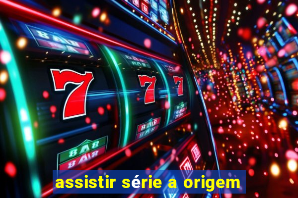 assistir série a origem