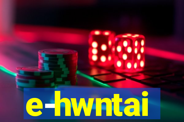 e-hwntai