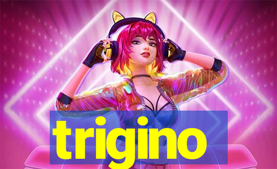 trigino