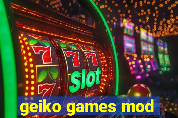 geiko games mod