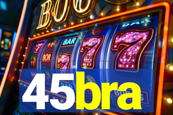 45bra