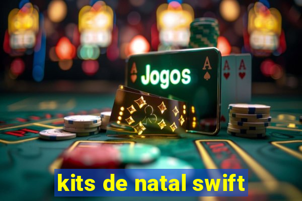 kits de natal swift