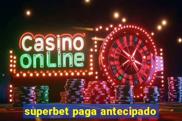 superbet paga antecipado