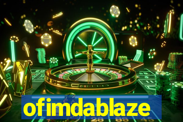 ofimdablaze