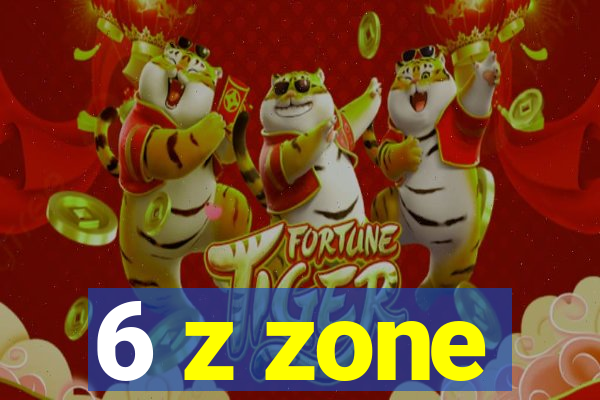 6 z zone