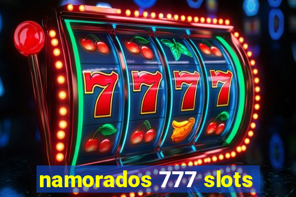 namorados 777 slots