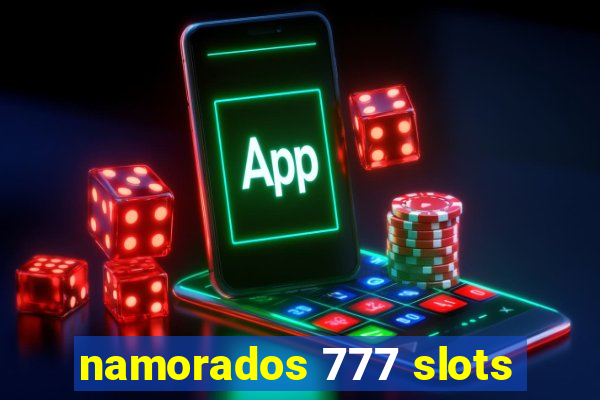 namorados 777 slots