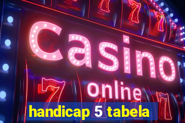 handicap 5 tabela