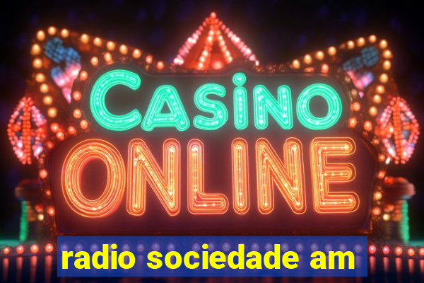 radio sociedade am