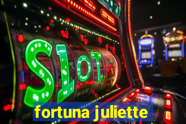 fortuna juliette