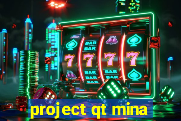 project qt mina