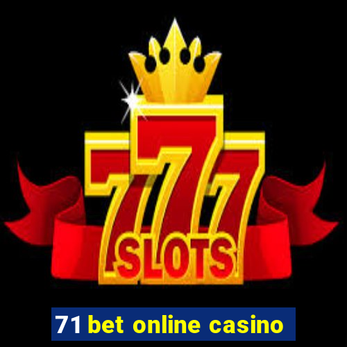 71 bet online casino