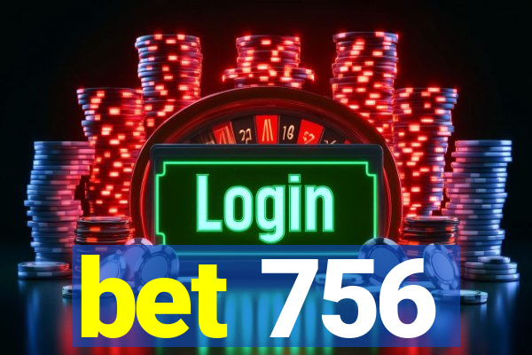 bet 756