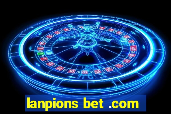 lanpions bet .com