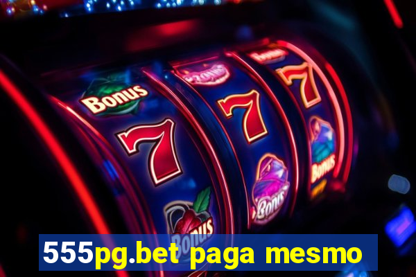 555pg.bet paga mesmo