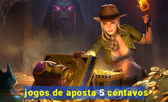 jogos de aposta 5 centavos