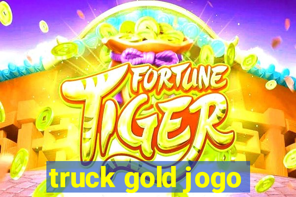 truck gold jogo