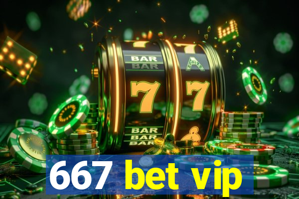 667 bet vip