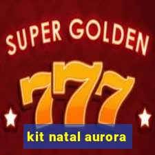 kit natal aurora