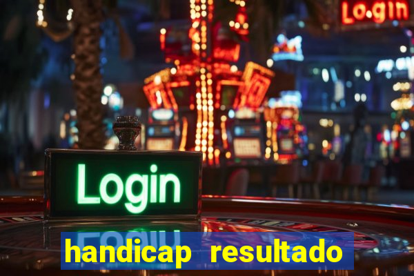 handicap resultado final - 1