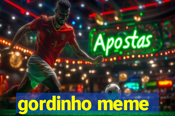 gordinho meme