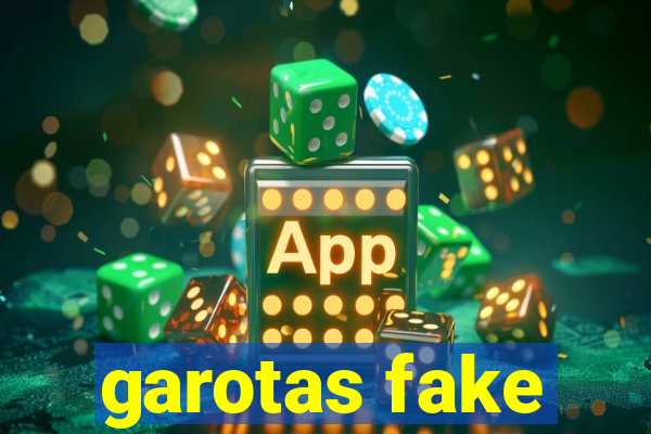 garotas fake