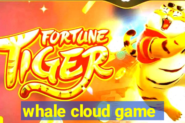 whale cloud game