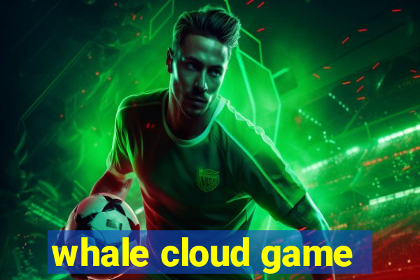 whale cloud game