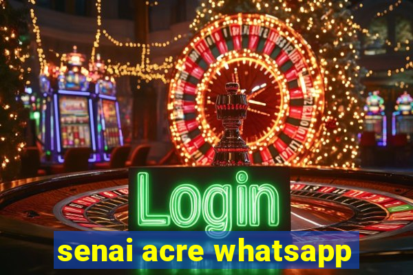 senai acre whatsapp