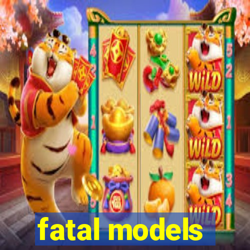 fatal models