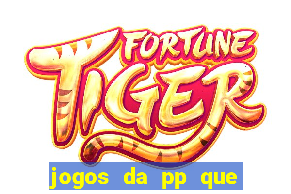 jogos da pp que pagam bem