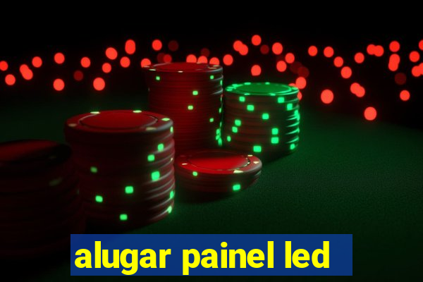 alugar painel led