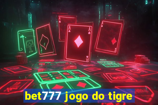 bet777 jogo do tigre