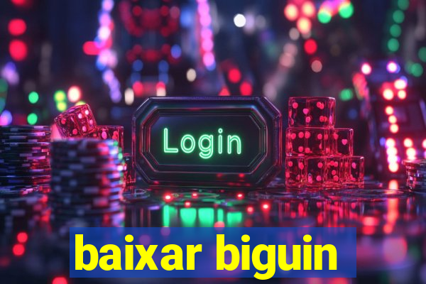 baixar biguin