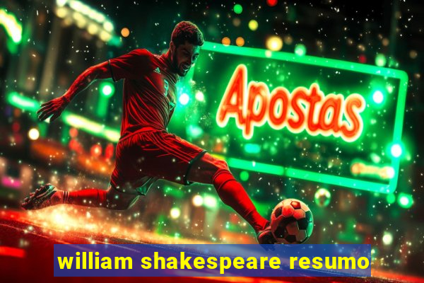 william shakespeare resumo