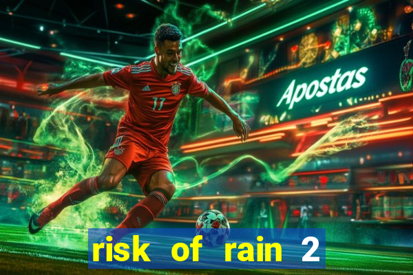 risk of rain 2 tier list