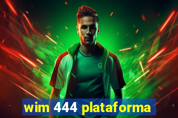 wim 444 plataforma