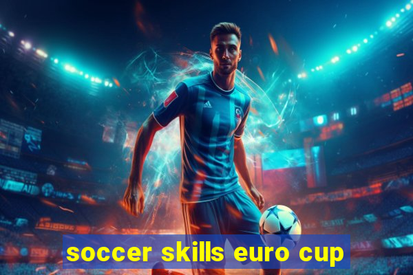 soccer skills euro cup