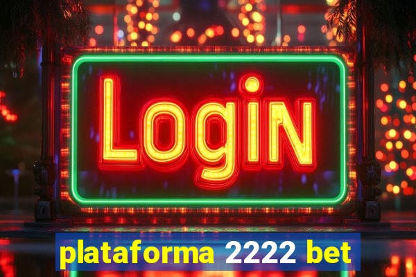 plataforma 2222 bet