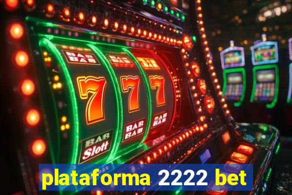 plataforma 2222 bet