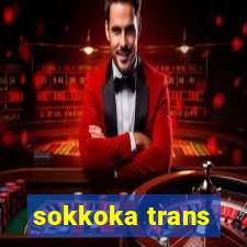 sokkoka trans