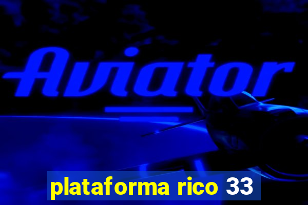 plataforma rico 33