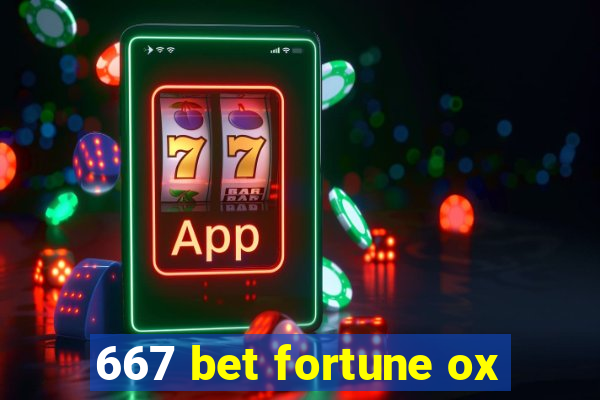 667 bet fortune ox