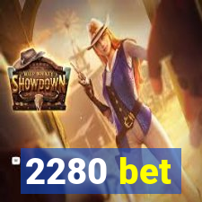 2280 bet