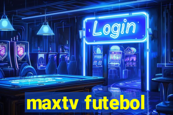 maxtv futebol