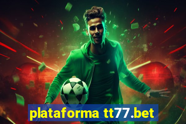 plataforma tt77.bet