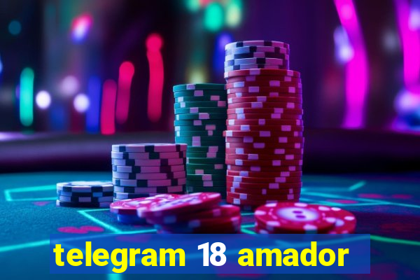 telegram 18 amador