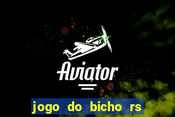 jogo do bicho rs resultado certo de hoje 14h 18h rs consulta