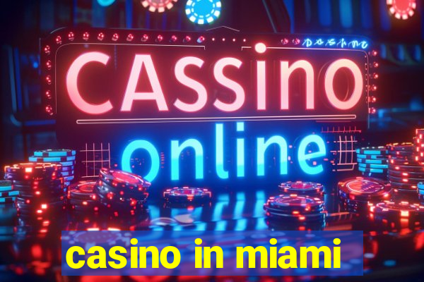 casino in miami