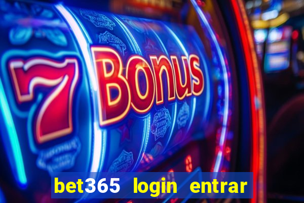 bet365 login entrar agora direto no celular